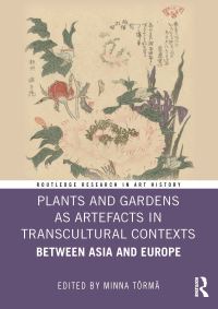 Book Cover for Plants and Gardens as Artefacts in Transcultural Contexts by Minna Törmä
