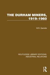 Book Cover for The Durham Miners, 1919-1960 by W R Garside