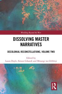Book Cover for Dissolving Master Narratives Volume Two by Laura Doyle, Simon Gikandi, Mwangi wa Gõithõinji