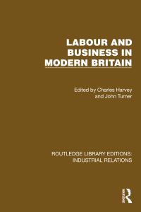 Book Cover for Labour and Business in Modern Britain by Charles Harvey, John Turner