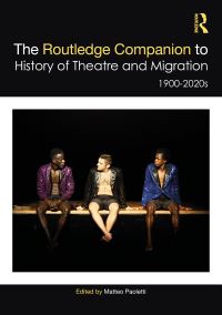 Book Cover for The Routledge Companion to the History of Theatre and Migration by Matteo Paoletti