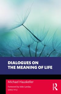 Book Cover for Dialogues on the Meaning of Life by Michael Hauskeller