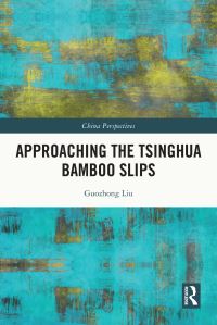 Book Cover for Approaching the Tsinghua Bamboo Slips by Guozhong Liu
