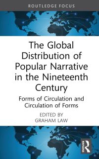 Book Cover for The Global Distribution of Popular Narrative in the Nineteenth Century by Graham Law