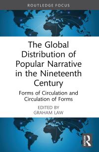 Book Cover for The Global Distribution of Popular Narrative in the Nineteenth Century by Graham Law