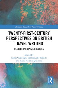 Book Cover for Twenty-First-Century Perspectives on British Travel Writing by Samia Ounoughi, Emmanuelle Peraldo, AnneFlorence Quaireau