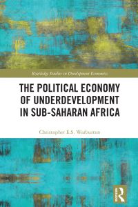 Book Cover for The Political Economy of Underdevelopment in Sub-Saharan Africa by Christopher E S Warburton