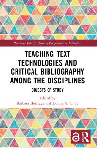 Book Cover for Teaching Text Technologies and Critical Bibliography Among the Disciplines by Barbara Heritage, Donna Sy