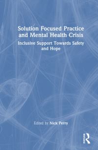Book Cover for Solution Focused Practice and Mental Health Crisis by Nick Perry