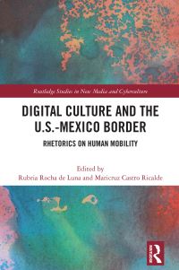 Book Cover for Digital Culture and the U.S.-Mexico Border by Rubria Rocha de Luna, Maricruz Castro