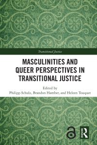 Book Cover for Masculinities and Queer Perspectives in Transitional Justice by Philipp Schulz, Brandon Hamber, Heleen Touquet