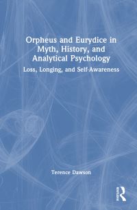 Book Cover for Orpheus and Eurydice in Myth, History, and Analytical Psychology by Terence Dawson