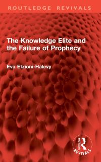 Book Cover for The Knowledge Elite and the Failure of Prophecy by Eva EtzioniHalevy