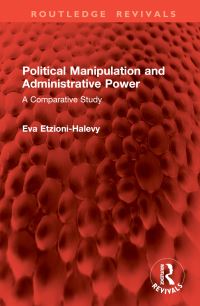 Book Cover for Political Manipulation and Administrative Power by Eva EtzioniHalevy
