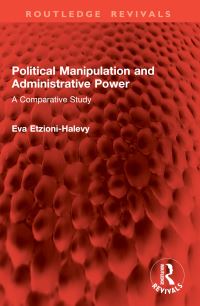 Book Cover for Political Manipulation and Administrative Power by Eva EtzioniHalevy