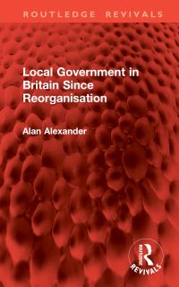 Book Cover for Local Government in Britain Since Reorganisation by Alan Alexander