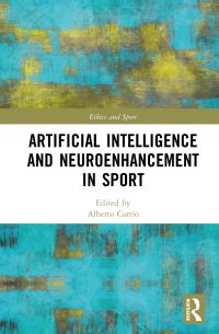 Book Cover for Artificial Intelligence and Neuroenhancement in Sport by Alberto Carrio