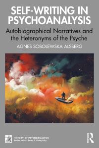 Book Cover for Self-Writing in Psychoanalysis by Agnes Sobolewska Alsberg