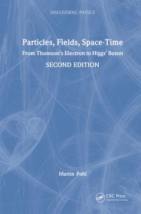 Book Cover for Particles, Fields, Space-Time by Martin Pohl
