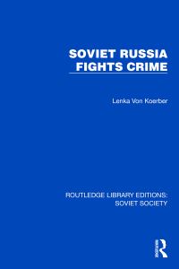 Book Cover for Soviet Russia Fights Crime by Lenka von Koerber
