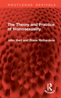 Book Cover for The Theory and Practice of Homosexuality by John Hart, Diane Richardson