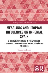 Book Cover for Messianic and Utopian Influences on Imperial Spain by George M Roure