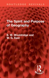 Book Cover for The Spirit and Purpose of Geography by Sidney William Wooldridge, W Gordon East