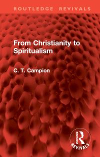 Book Cover for From Christianity to Spiritualism by Charles Thomas Campion