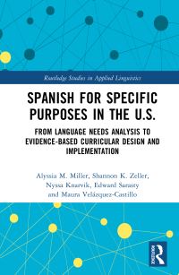 Book Cover for Spanish for Specific Purposes in the U.S by Alyssia M Miller, Shannon K Zeller, Nyssa Knarvik, Edward Sarasty, Maura Velazquez Castillo