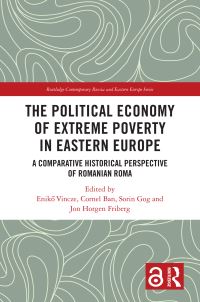 Book Cover for The Political Economy of Extreme Poverty in Eastern Europe by Eniko MagyariVincze, Cornel Ban, Sorin Gog, Jon Horgen Friberg