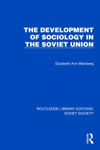 Book Cover for The Development of Sociology in the Soviet Union by Elizabeth Ann Weinberg