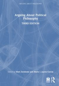 Book Cover for Arguing About Political Philosophy by Matt Zwolinski, Mario I JuarezGarcia