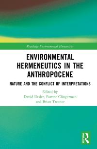 Book Cover for Environmental Hermeneutics in the Anthropocene by David Utsler, Forrest Clingerman, Brian Treanor