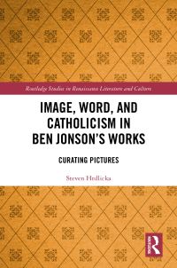 Book Cover for Image, Word, and Catholicism in Ben Jonson's Works by Steven Hrdlicka