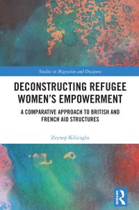 Book Cover for Deconstructing Refugee Women's Empowerment by Zeynep Kilicoglu