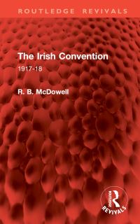 Book Cover for The Irish Convention by R B McDowell