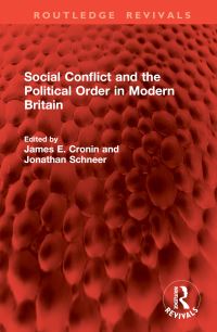 Book Cover for Social Conflict and the Political Order in Modern Britain by James E Cronin, Jonathan Schneer