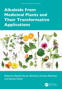 Book Cover for Alkaloids from Medicinal Plants and Their Transformative Applications by Rakesh Kumar Bachheti, Archana Bachheti, Azamal Husen