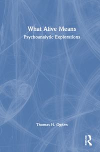 Book Cover for What Alive Means by Thomas H Ogden
