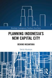 Book Cover for Planning Indonesia's New Capital City by Delik Hudalah