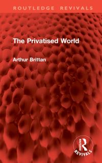 Book Cover for The Privatised World by Arthur Brittan