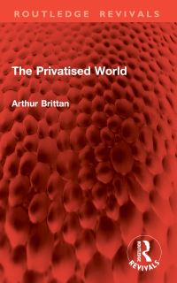 Book Cover for The Privatised World by Arthur Brittan