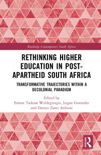 Book Cover for Rethinking Higher Education in Post-Apartheid South Africa by Emnet Tadesse Woldegiorgis, Logan Govender, Dennis Zami Atibuni