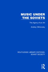 Book Cover for Music Under the Soviets by Andrey Olkhovsky