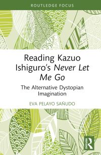 Book Cover for Reading Kazuo Ishiguro's Never Let Me Go by Eva Pelayo Sañudo