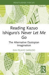Book Cover for Reading Kazuo Ishiguro's Never Let Me Go by Eva Pelayo Sañudo