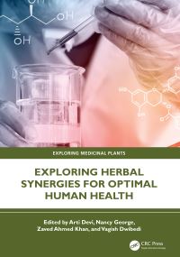 Book Cover for Exploring Herbal Synergies for Optimal Human Health by Arti Devi, Nancy George, Zaved Ahmed Khan, Vagish Dwibedi