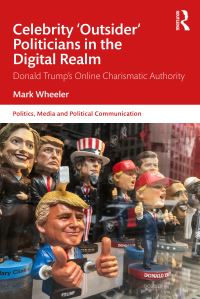 Book Cover for Celebrity 'Outsider' Politicians in the Digital Realm by Mark Wheeler