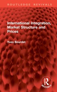 Book Cover for International Integration, Market Structure and Prices by Yves Bourdet