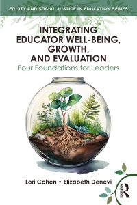 Book Cover for Integrating Educator Well-Being, Growth, and Evaluation by Lori Cohen, Elizabeth Denevi